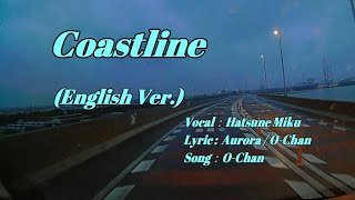【Coastline(English Ver.)】/ Hatsune Miku / Original /O-Chan
