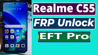 Realme C55 FRP Unlock RMX3710 Android 15 New Security One Click Erase FRP By EFT Pro