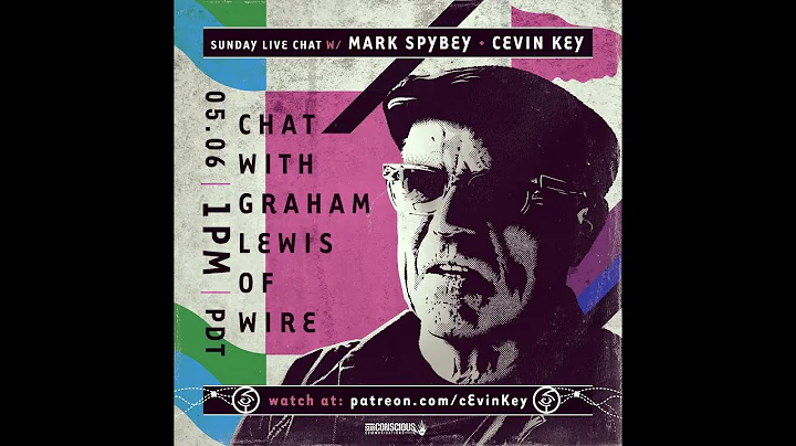Sunday live chat with Graham Lewis ( WIRE ) interv...