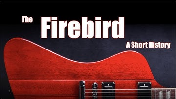 The Gibson Firebird: A Short History, featuring Rhett Shull