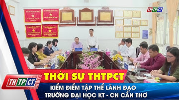 Kiểm điểm tập thể Lãnh đạo Trường Đại học Kỹ thuật - Công nghệ Cần Thơ| Cần Thơ TV