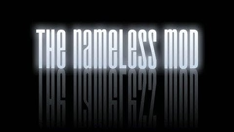 The Nameless Mod 2.0 - Gameplay Trailer