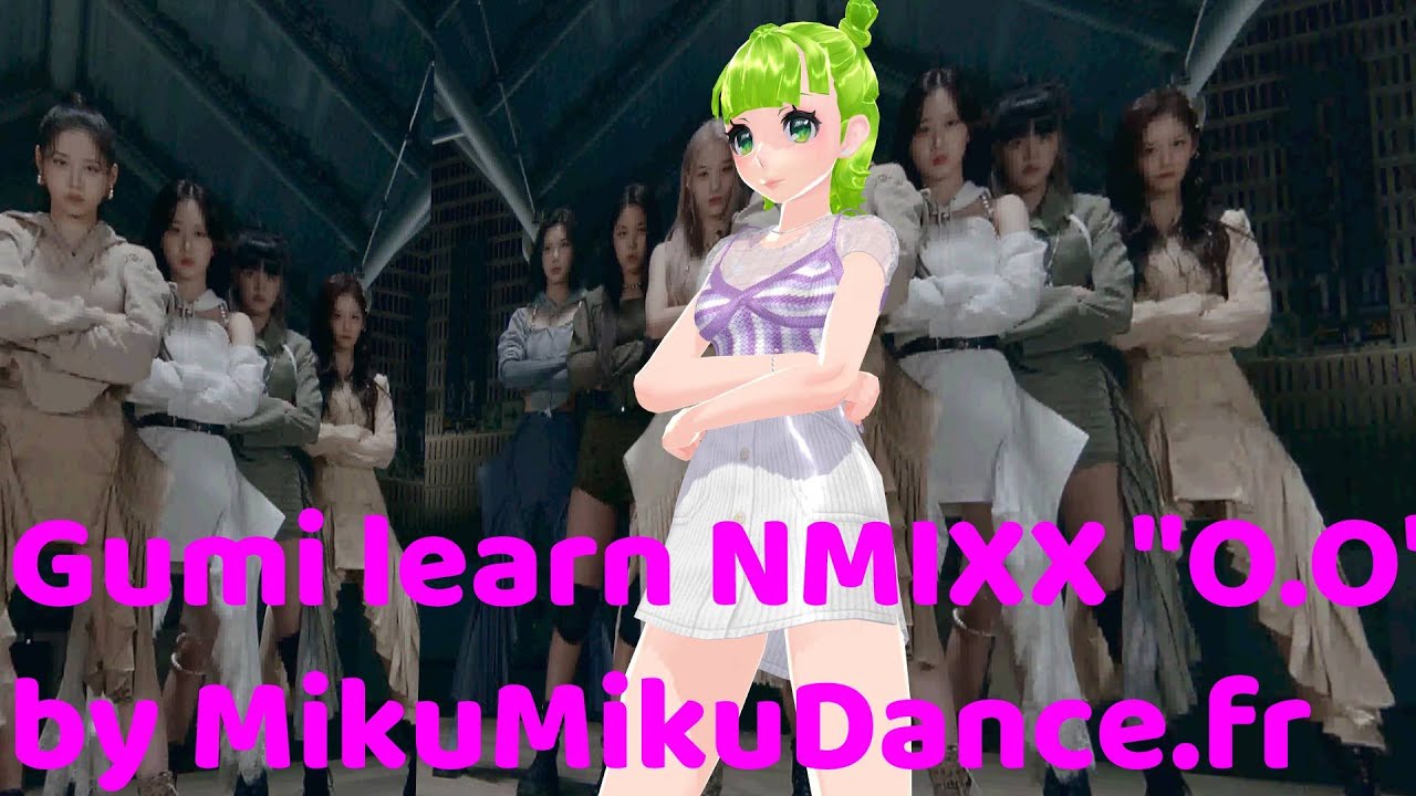 [MMD] Gumi learn NMIXX "O.O" by MikuMikuDance.fr
