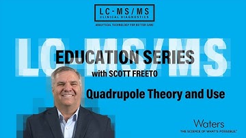 LC-MS/MS Education Series: Quadrupole Theory and Use