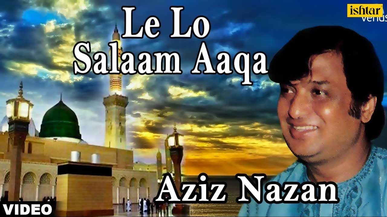 Le Lo Salaam Aaqa Aziz Nazan   Muslim Devotional