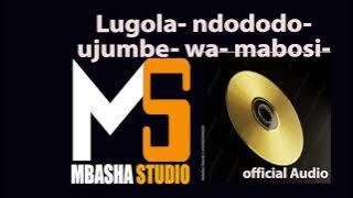 Lugola  ndododo  ujumbe  wa  mabosi  0777  952  853    =PRD MBASHA STUDIO 2025 mp3