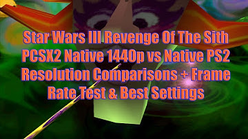 Star Wars III ROTS PCSX2 Native 1440p vs Native PS2 Resolution Comparisons + Frame Rate Test