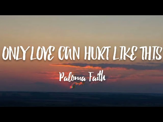 Paloma Faith - Only Love Can Hurt Like This (Lyrics)