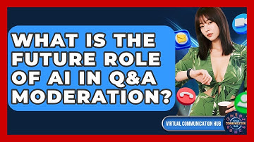 What Is The Future Role Of AI In Q&A Moderation? - Virtual Communication Hub