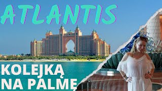 HOTEL ATLANTIS - bajkowy hotel na sztucznej wyspie w Dubaju