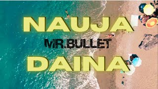 Mr.Bullet - NAUJA DAINA