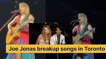 Taylor Swift sings medley of Joe Jonas breakup songs in Toronto on Eras Tour