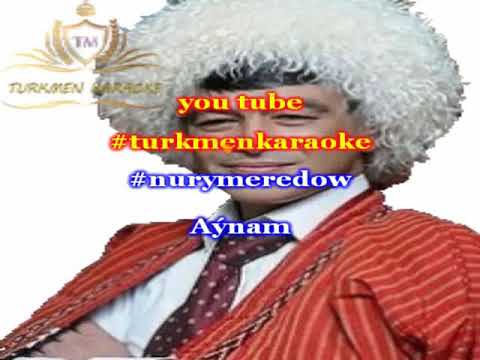 Nury Mererdow Aynam minus karaoke turkmen aydymlar minus karaoke