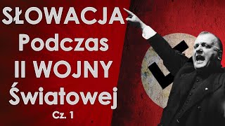 Słowacja podczas II wojny światowej cz. 1: Od powstania państwa do wojny z Polską