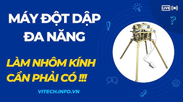 MÁY ĐỘT DẬP ĐA NĂNG DÙNG CHO NGÀNH NHÔM KÍNH