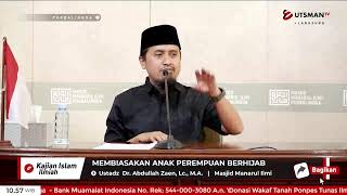 LIVE Membiasakan Anak Perempuan Berhijab - Ustadz  Dr. Abdullah Zaen, Lc., M.A.