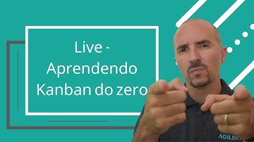 Aprendendo Kanban do zero! [LIVE]