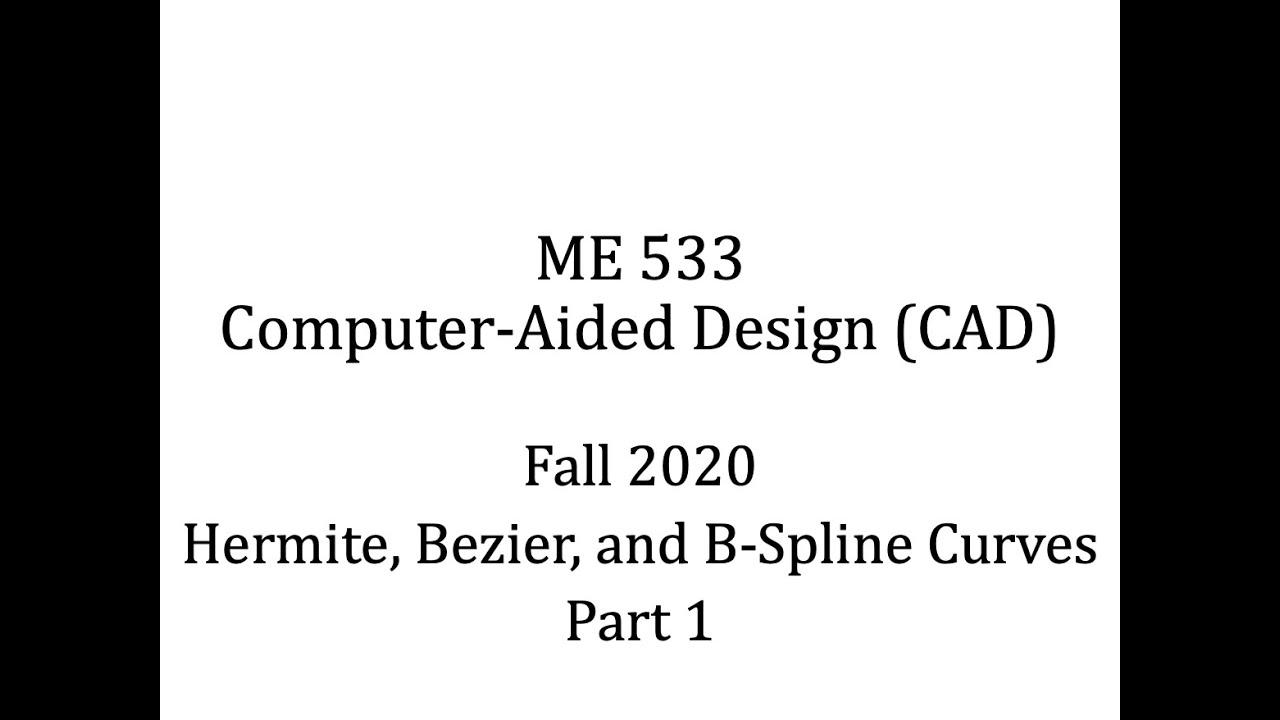 ODTÜ - ME533 - Fall 2020 - Week 8 - Hermite, Bezier, and B-Spline Curves - Part 1