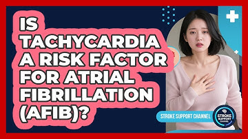 Is Tachycardia A Risk Factor For Atrial Fibrillation (AFib)? - Stroke Support Channel