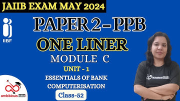 JAIIB May 2024 | JAIIB - One Liner Series | PPB - Module C, Unit 1 | Ambitious Baba