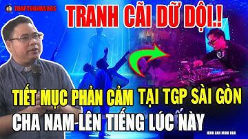Tin Mới! Cha Antôn Đặng Hữu Nam Lên Tiếng Về Vụ Đại Hội Giới Trẻ TGP Sài Gòn Lúc Này #thaptugiavlogs