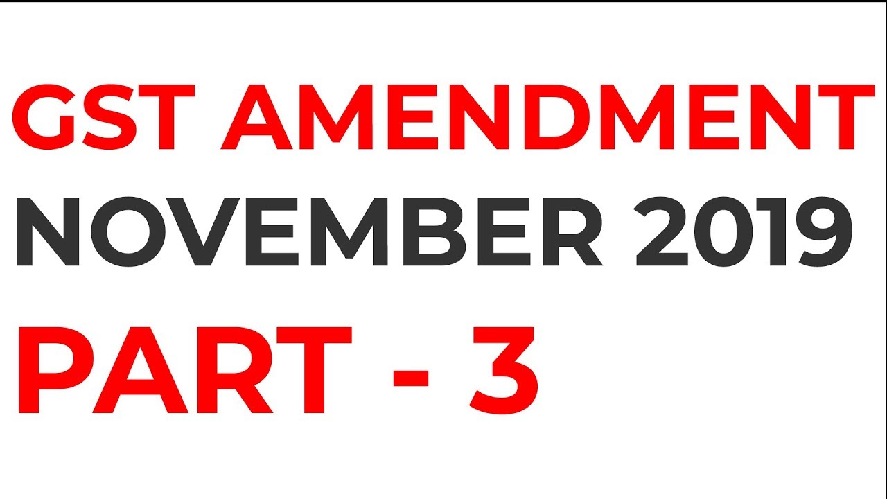 GST AMENDMENT NOVEMBER 2019  PART 3 
