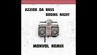 Azzido Da Bass - Dooms Night ( Monvol Remix )