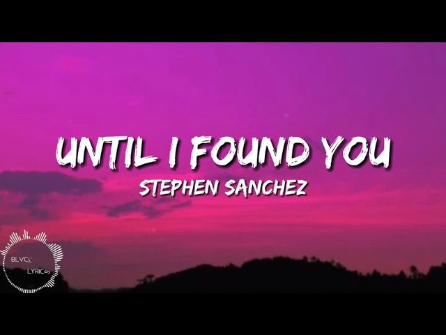 Stephen Sanchez - Until I Found You (lyrics), Troye Sivan, Seafret, Alessia Cara - (Mix) class=