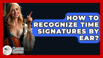How To Recognize Time Signatures By Ear? - Classical Serenade