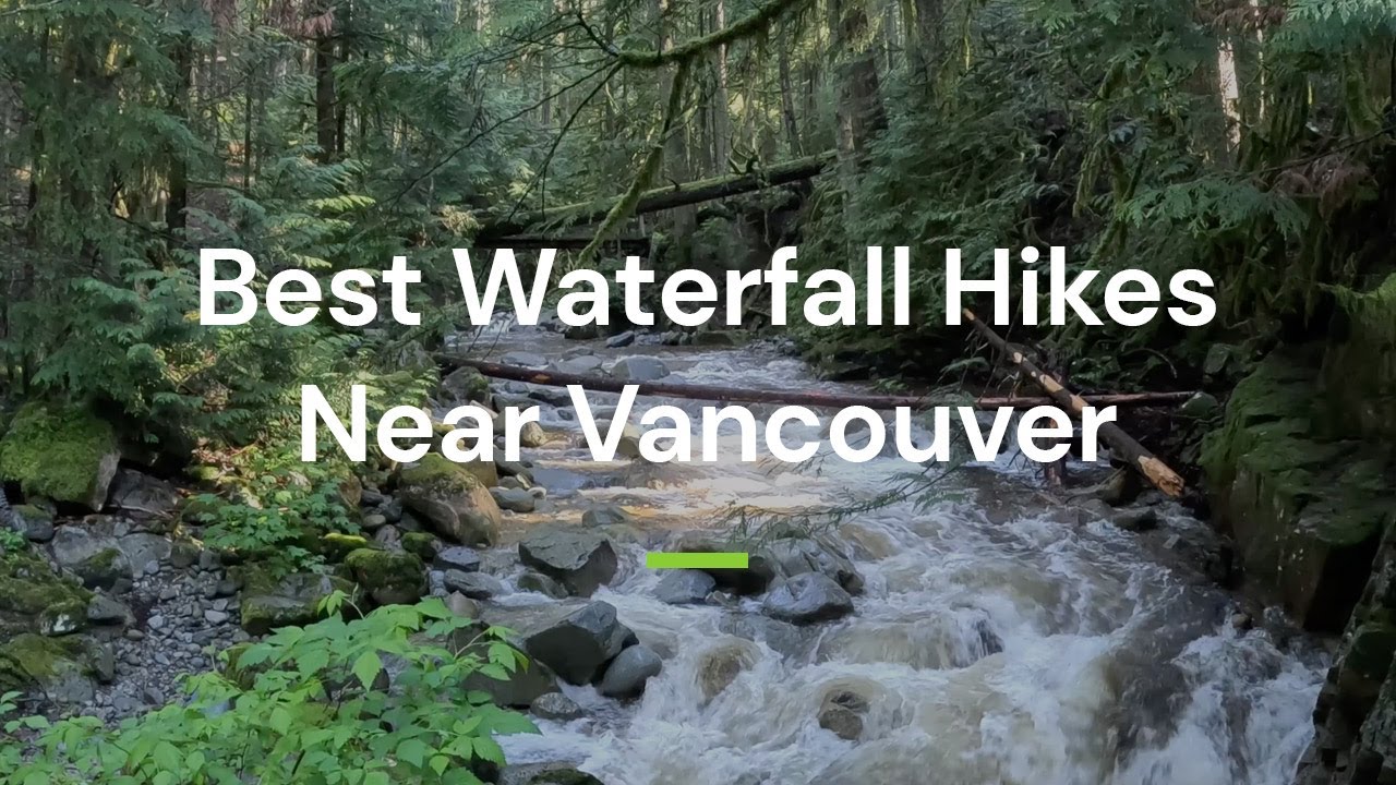 Best Waterfall Hikes near Vancouver Vancouver Trails YouTube