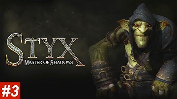 STYX MASTER OF SHADOWS - Part 3 walkthrough -AKENASH