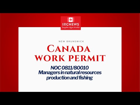 New Brunswick NOC 0811/80010 Managers in natural resources production and fishing Work Permits