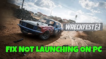 How To Fix Wreckfest 2 Not Launching/Won