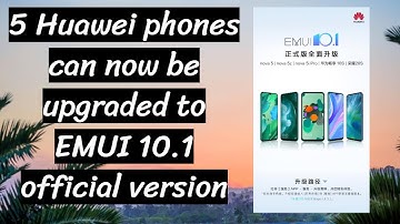 These 5 Huawei phones can now be upgraded to EMUI 10.1 official version