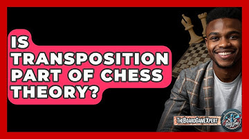 Is Transposition Part Of Chess Theory? - The Board Game Xpert
