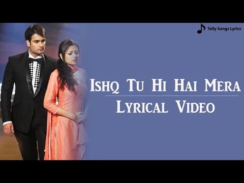 Ishq Tu Hi Hai Mera Song | Lyrical Video | Madhubala Ek Ishq Ek Junoon