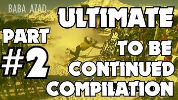 Ultimate To Be Continued Compilation Funny Part 2