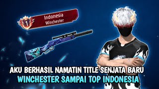 I Successfully Named the New Winchester Weapon Title in Free Fire to the Top of Indonesia - BR Ra...