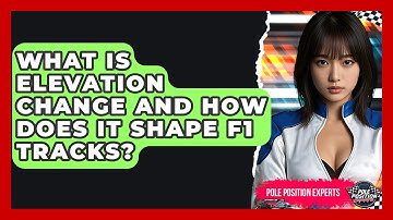 What Is Elevation Change And How Does It Shape F1 Tracks? - Pole Position Experts
