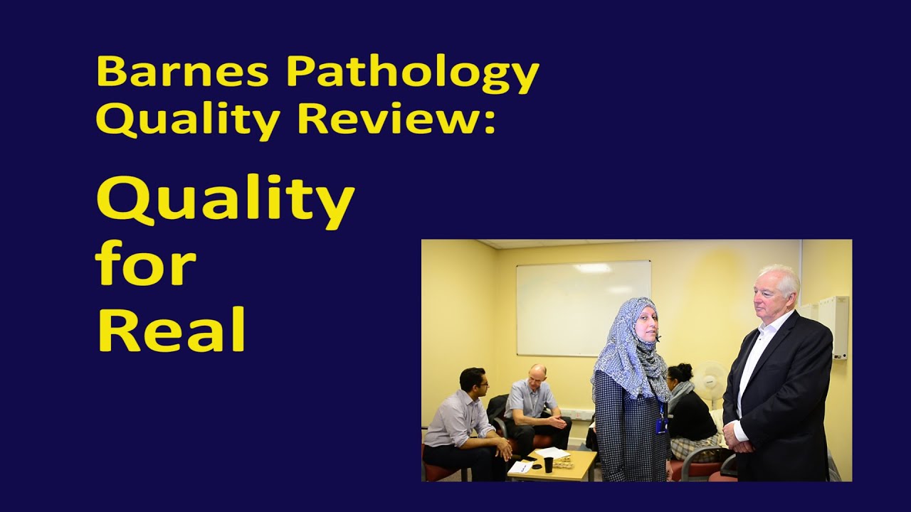 Barnes Pathology Quality Review; Quality for Real!