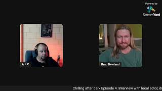 Chilling After Dark Episode 4 with local Actor ,Director, Writer and Producer Brad Newland