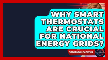 Why Smart Thermostats Are Crucial For National Energy Grids? - Thermodynamics For Everyone