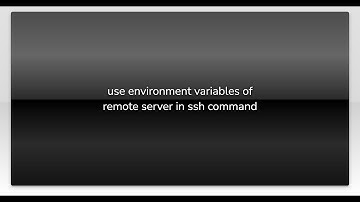 use environment variables of remote server in ssh command
