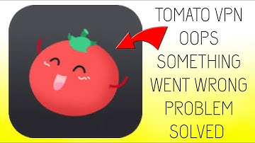 How To Solve Tomato VPN "Oops Something Went Wrong. Please Try Again Later Problem| Rsha26 Solutions