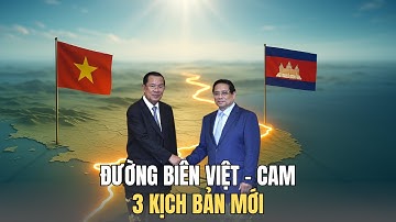 Đường Biên Việt Nam – Campuchia: 3 Kịch Bản Thay Đổi Cục Diện Khu Vực