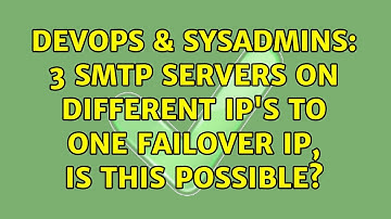 DevOps & SysAdmins: 3 SMTP servers on different ip