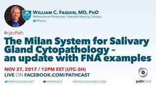 The Milan System for Reporting Salivary Gland Cytopathology  Dr. Faquin (MGH) #CYTOPATH
