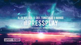 Alan Walker, K 391, Tungevaag & Mango - #PRESSPLAY (Stormerz Remix) [HQ Preview]