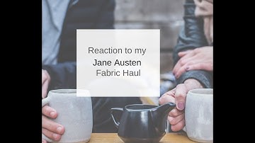 Reaction to My Jane Austen Fabric Haul from Connecting Threads