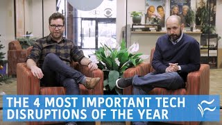 The 4 Most Important Tech Disruptions Of The Year